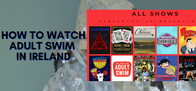 How-to-Watch-Adult-Swim-in-Ireland