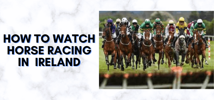 How-to-Watch-horse-racing-in -ireland