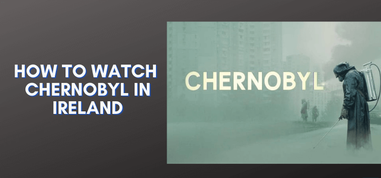 watch-chernobyl-in-ireland