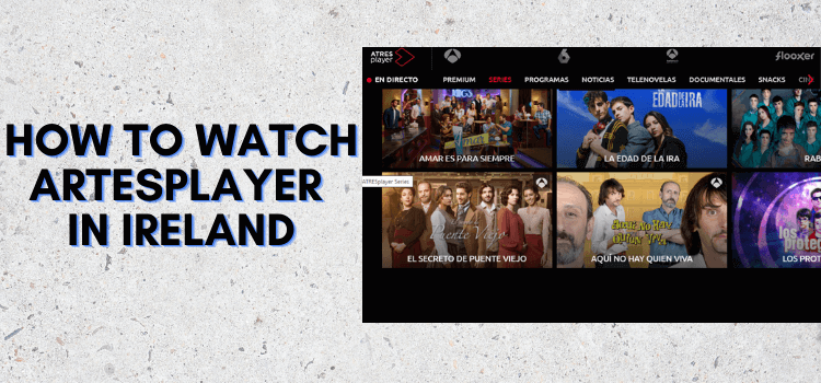 How-to-Watch-ARTESPlayer-in-Ireland