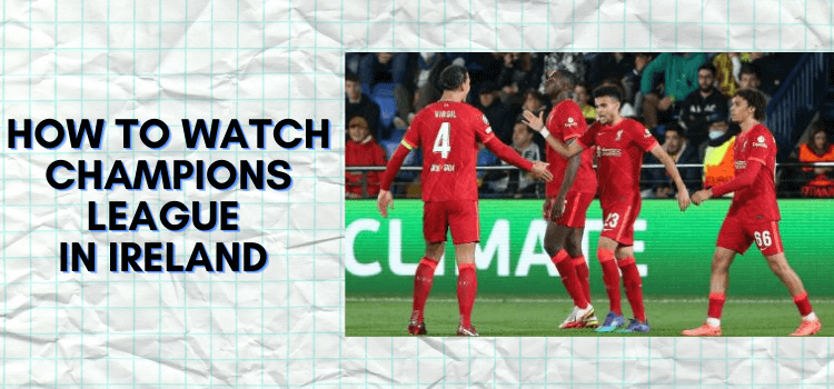 How-to-Watch-Champions-League-in-Ireland
