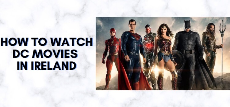 How-to-Watch-DC-Movies-in-Ireland