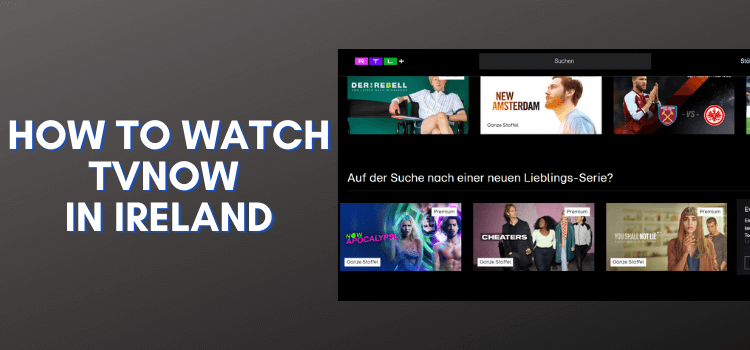 How-to-Watch-TVNow-in-Ireland