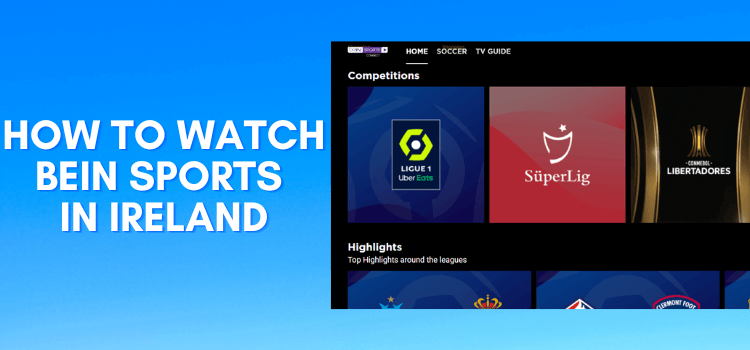 How-to-Watch-beIN-Sports-in-Ireland