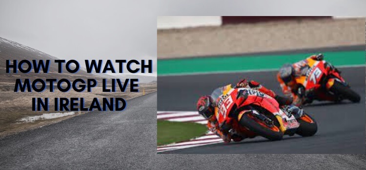 How-to-watch-MotoGP-live-in-Ireland