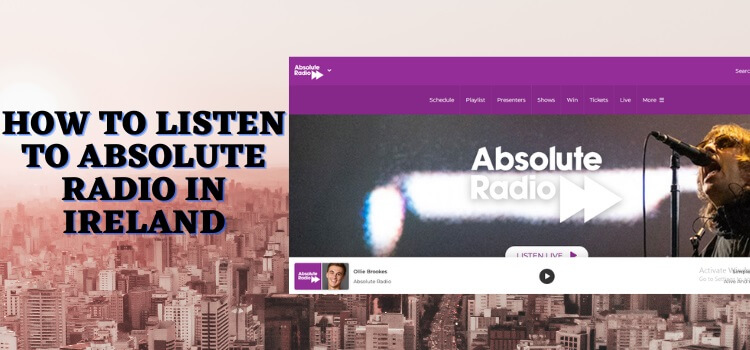 How to Listen to Absolute Radio in Ireland [Updated | Apr. 2023]