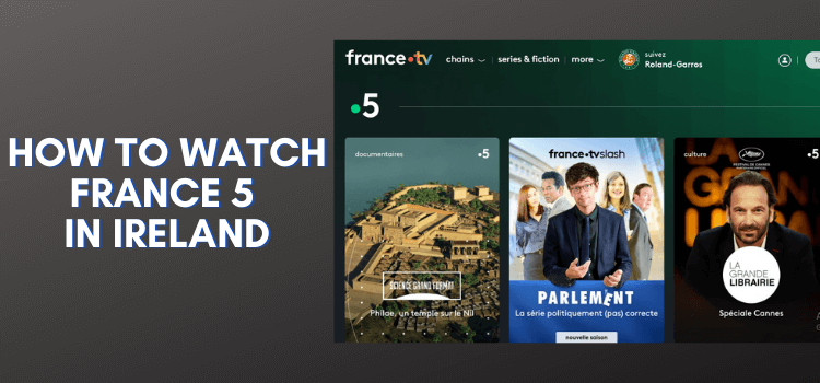 How-to-Watch-France-5-in-Ireland