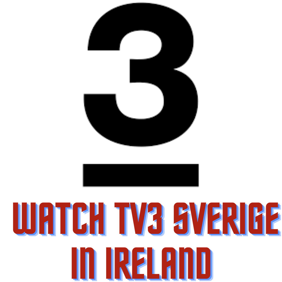 How to Watch TV3 Sverige in Ireland Easy Steps Feb. 2024