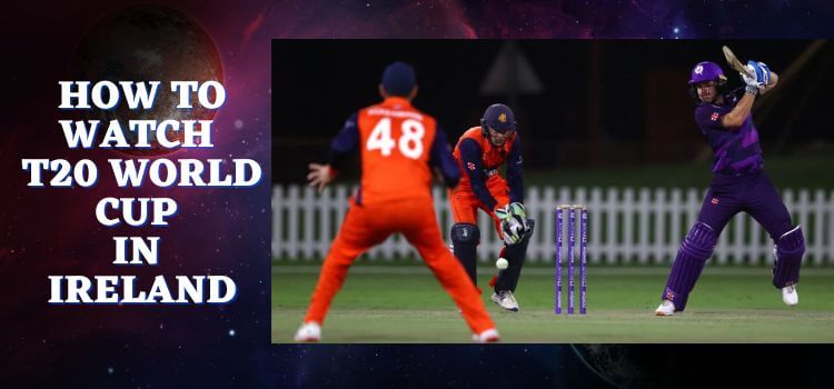 How-to-Watch-T20-World-Cup-in-Ireland