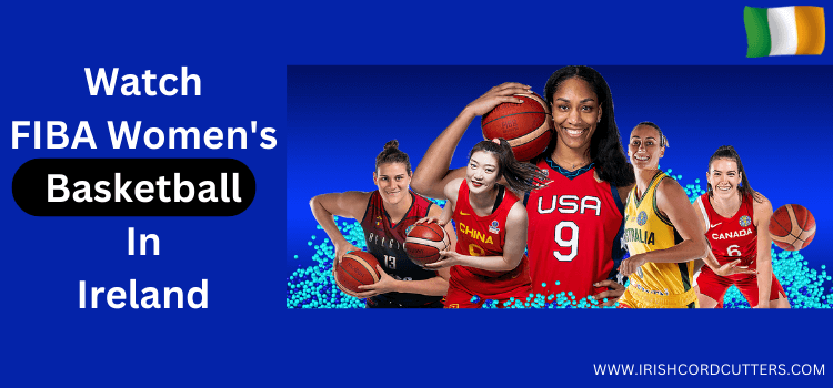 Watch-FIBA-Womens-Basketball-In-Ireland