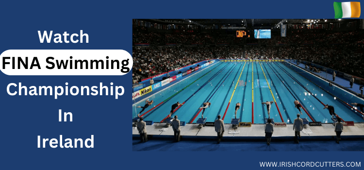Watch-FINA-Swimming-Championship-in-Ireland