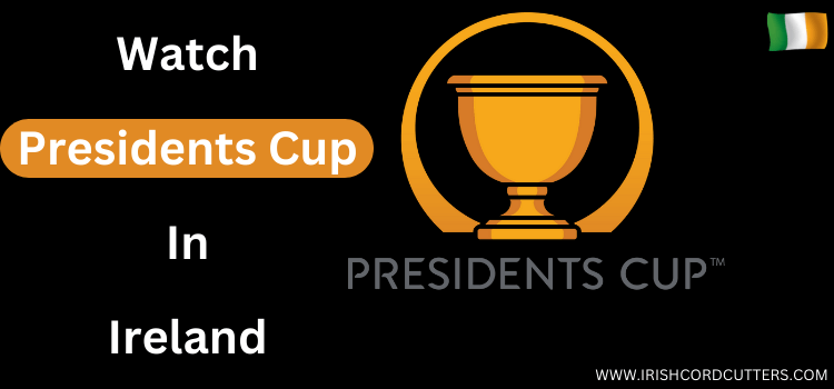 Watch-Presidents-Cup-In-Ireland