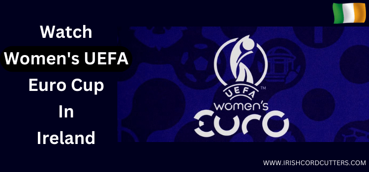 Watch-Womens-UEFA-Euro-Cup-In-Ireland