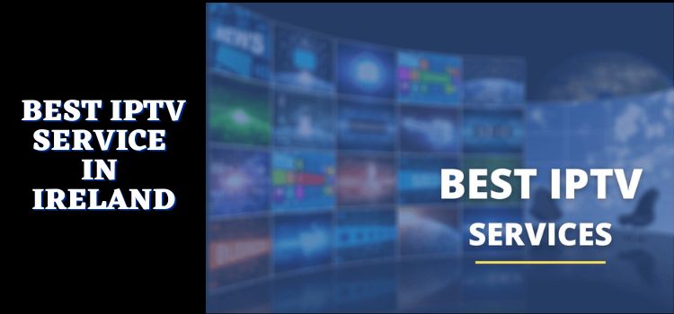 Best-IPTV-service-in-Ireland