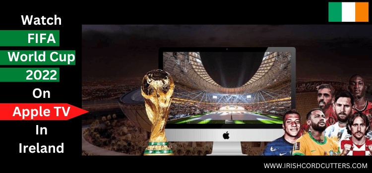 Watch-FIFA-World-Cup-2022-On-Apple-TV-In-Ireland