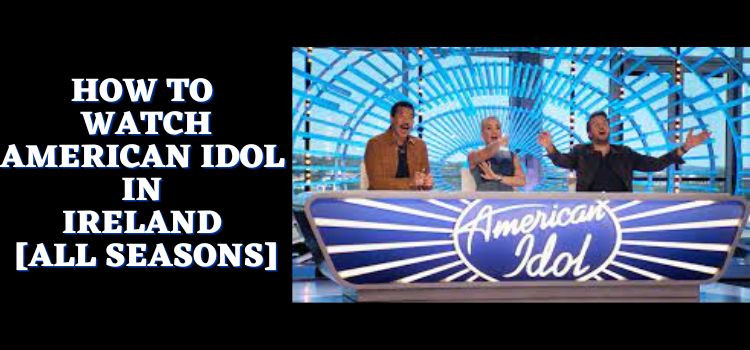 How-to-Watch-American-Idol-in-Ireland