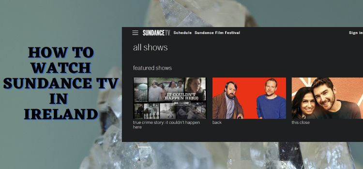 How-to-Watch-Sundance-TV-in-Ireland