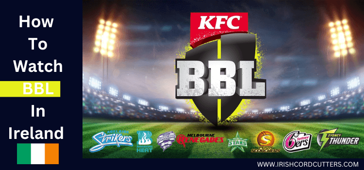 How-to-watch-BBL-in-ireland