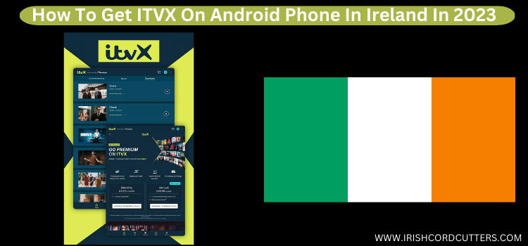 get -ITVX-on-Android-Phone-in-ireland-in-2023