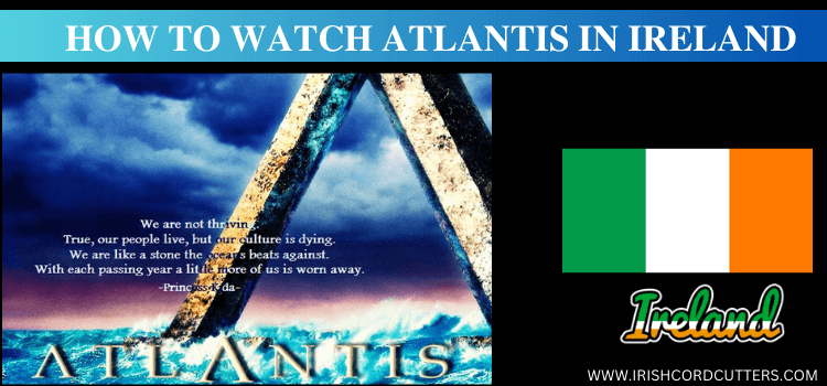 WATCH-ATLANTIS-IN-IRELAND