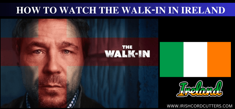 WATCH-THE-WALK-IN-IN-IRELAND
