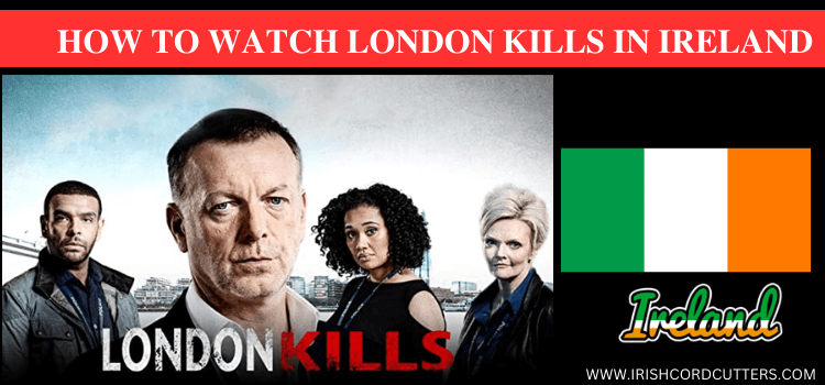 Watch-London-Kills-in-Ireland