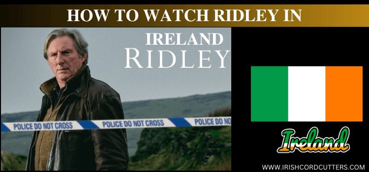 Watch-Ridley-in-Ireland