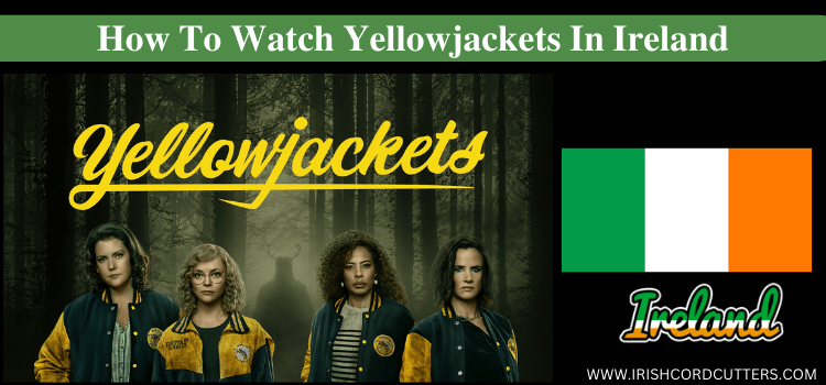 Watch-Yellowjackets-in-Ireland