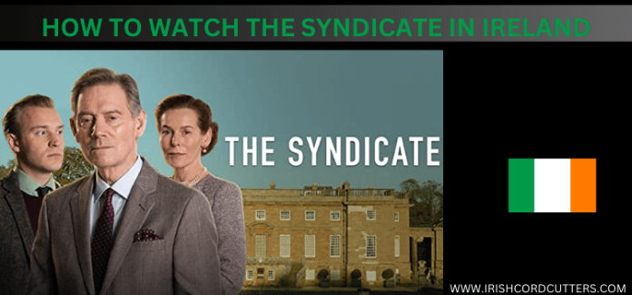 How to Watch The Syndicate in Ireland for Free [2026]
