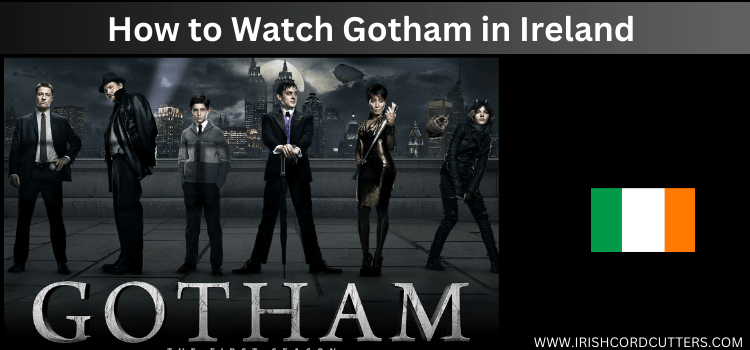 WATCH-GOTHAM-IN-IRELAND