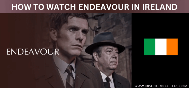 watch-endeavour-in-Ireland