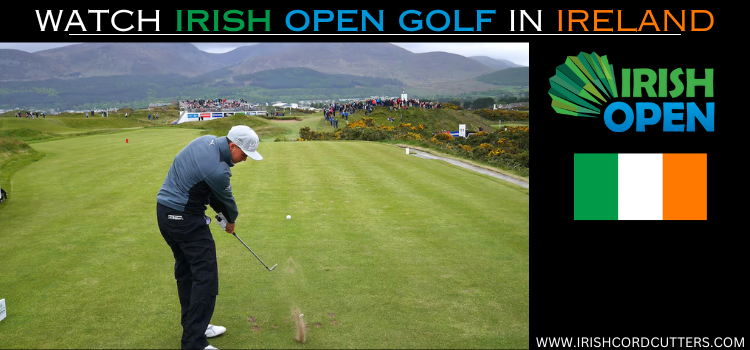 WATCH-IRISH-OPEN-GOLF-IN-IRELAND