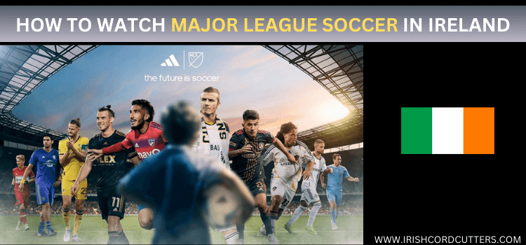 watch-major-league-soccer-in-ireland