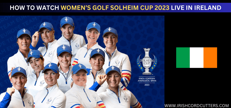 WATCH-WOMEN’S-GOLF-SOLHEIM-CUP-2023-LIVE-IN-IRELAND 