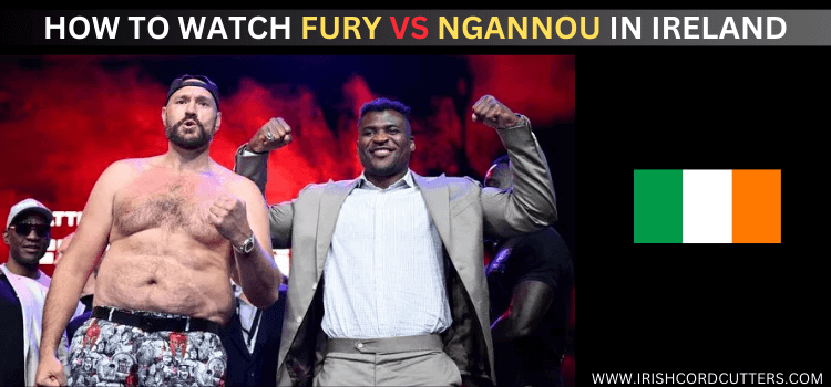 watch-fury-vs-ngannou-in-ireland