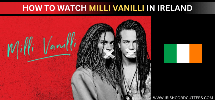 watch-milli-vanilli-in-ireland