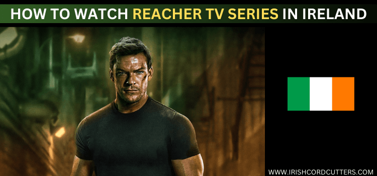 watch-reacher-in-ireland