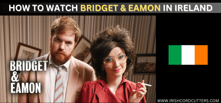 WATCH-BRIDGET-&-EAMON-IN-IRELAND