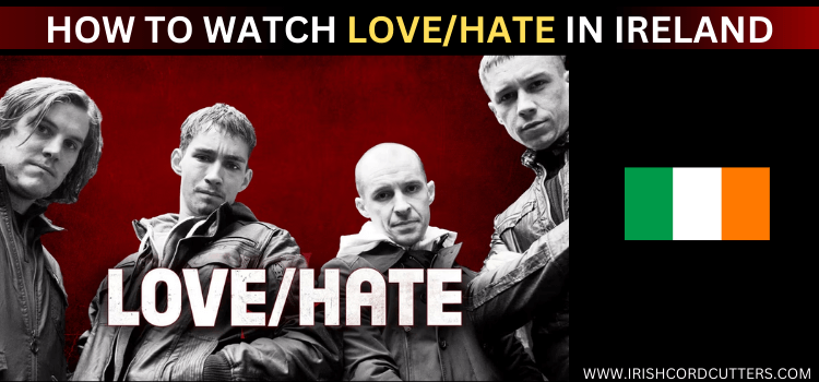 watch-love-hate-in-ireland