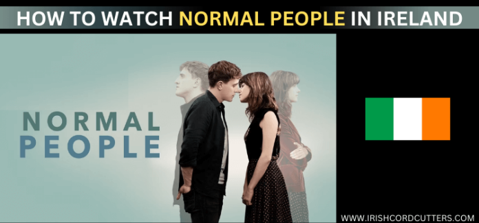How to Watch Normal People in Ireland for Free [2026]