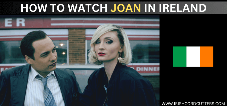 watch-joan-in-ireland
