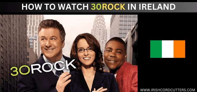 WATCH-30-ROCK-IN-IRELAND