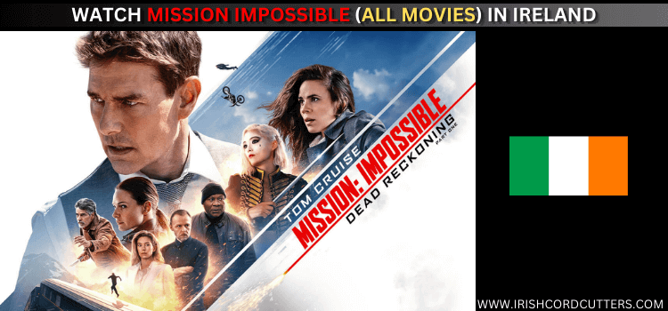 WATCH-MISSION-IMPOSSIBLE-(ALL-MOVIES)-IN-IRELAND