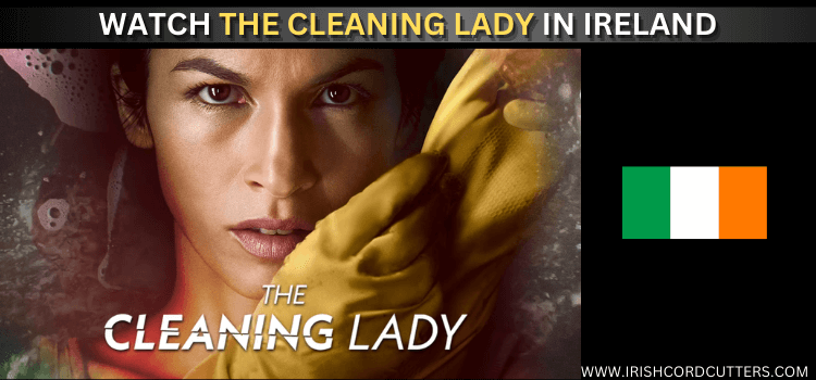 WATCH-THE-CLEANING-LADY-IN-IRELAND