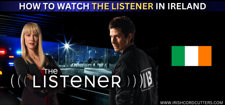 WATCH-THE-LISTENER-IN-IRELAND