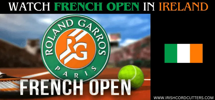 WATCH-FRENCH-OPEN-IN-IRELAND