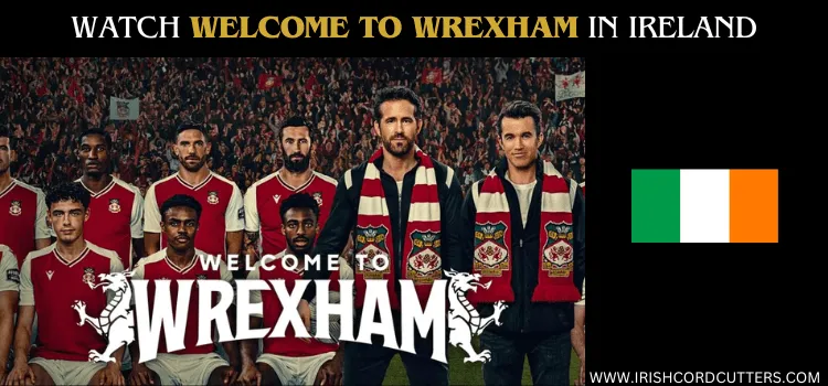 WATCH-WELCOME-TO-WREXHAM-IN-IRELAND