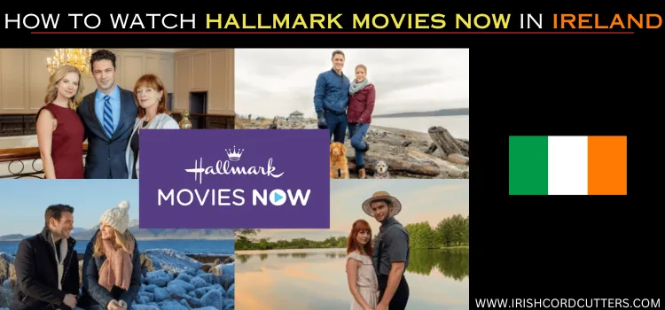 WATCH-HALLMARK-MOVIES-NOW-IN-IRELAND