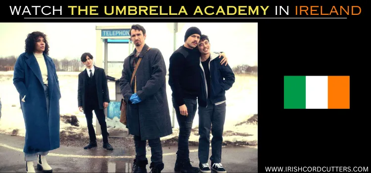 WATCH-THE-UMBRELLA-ACADEMY-IN-IRELAND