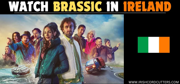 WATCH-BRASSIC-IN-IRELAND